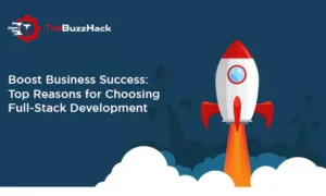 boost-business-success-top-reasons-for-choosing-full-stack-development-6565a7c0912cf