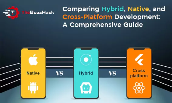 comparing-hybrid-native-and-cross-platform-development-a-comprehensive-guide-656ae158005e9