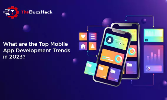 what-are-the-top-mobile-app-development-trends-in-2023-658a769edbab4