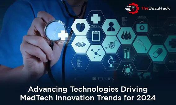 Advancing Technologies Driving MedTech Innovation Trends for 2024