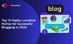 Top 13 Highly Lucrative Niches for Successful Blogging in 2024