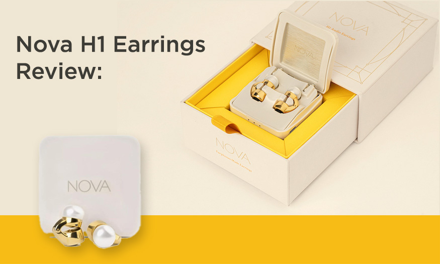 Nova H1 Earrings Review